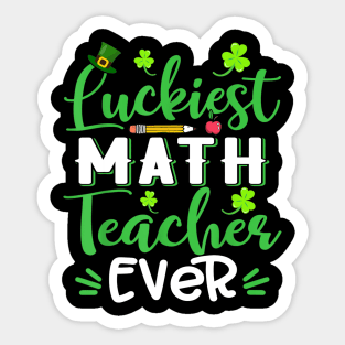 Luckiest Math Teacher Ever Shamrock St Patricks Day Sticker